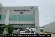 How A Texas Sign Company Can Boost Your Brand’s Presence In Competitive Markets