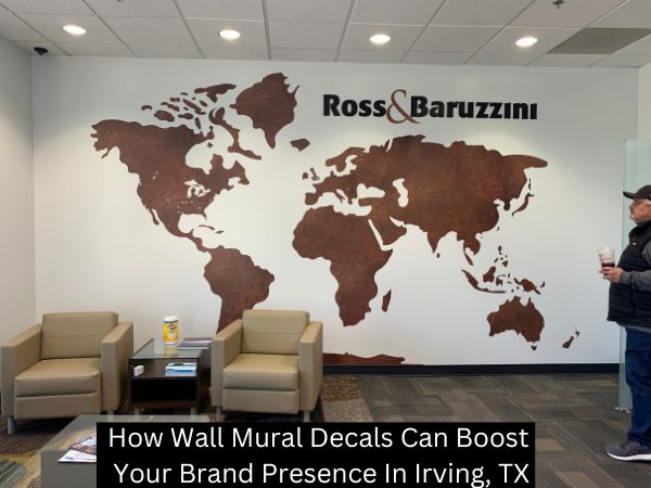 How Wall Mural Decals Can Boost Your Brand Presence In Irving, TX