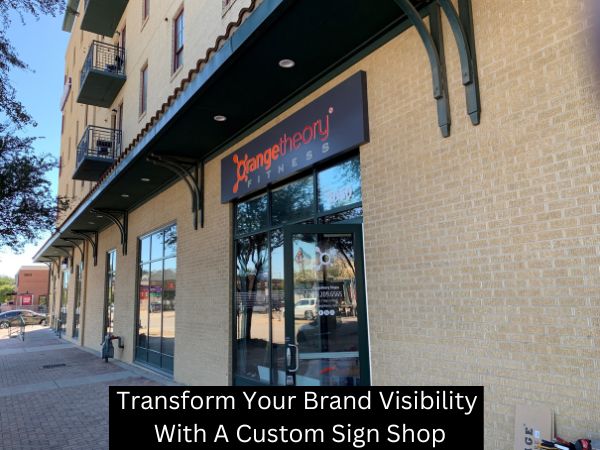 Transform Your Brand Visibility With A Custom Sign Shop