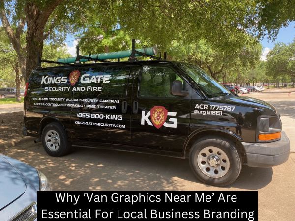 Why ‘Van Graphics Near Me’ Are Essential For Local Business Branding